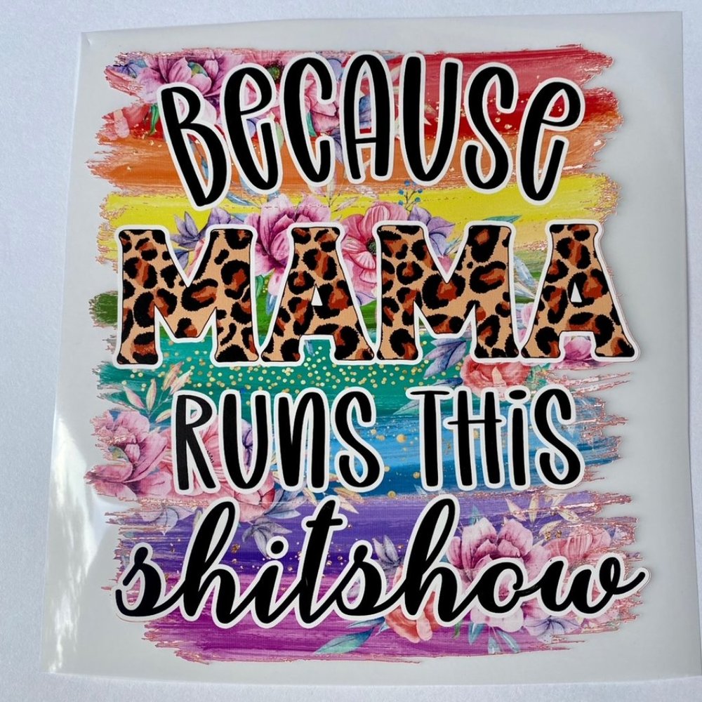 Because Mama Runs This Shitshow HTV Transfer 9x11 Inches (Adult Size)